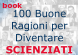 100 Buone Ragioni per Diventare Scienziati